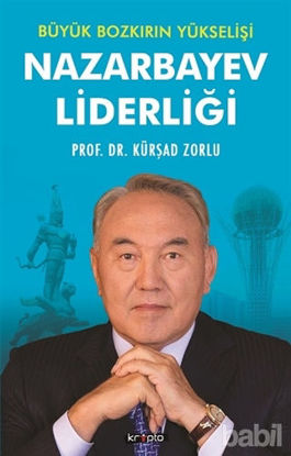 Picture of Büyük Bozkırın Yükselişi - Nazarbayev Liderliği