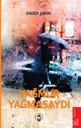 Picture of O Gün Yağmur Yağmasaydı