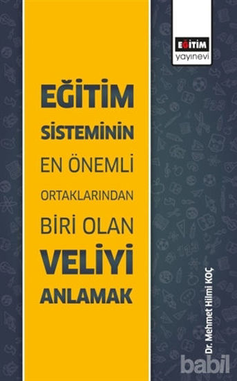 Picture of Eğitim Sisteminin En Önemli Ortaklarından Biri Olan Veliyi Anlamak
