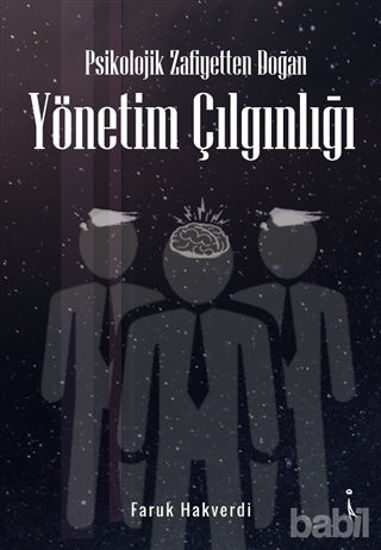 Picture of Psikolojik Zafiyetten Doğan Yönetim Çılgınlığı