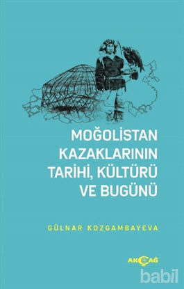Picture of Moğolistan Kazaklarının Tarihi, Kültürü ve Bugünü