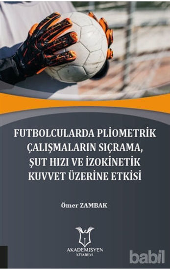 Picture of Futbolcularda Pliometrik Çalışmaların Sıçrama Şut Hızı ve İzokinetik Kuvvet Üzerine Etkisi
