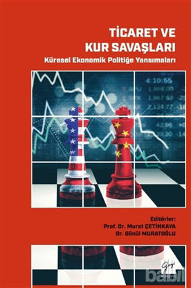 Picture of Ticaret ve Kur Savaşları - Küresel Ekonomik Politiğe Yansımaları
