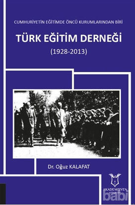 Picture of Cumhuriyetin Eğitimde Öncü Kurumlarından Biri: Türk Eğitim Derneği (1928-2013)