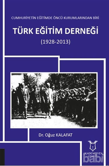 Picture of Cumhuriyetin Eğitimde Öncü Kurumlarından Biri: Türk Eğitim Derneği (1928-2013)
