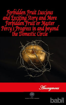 Picture of Forbidden Fruit Luscious and Exciting Story and More Forbidden Fruit or Master Percy’s Progress in and beyond the Domestic Circle