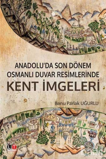 Picture of Anadolu’da Son Dönem Osmanlı Duvar Resimlerinde Kent İmgeleri