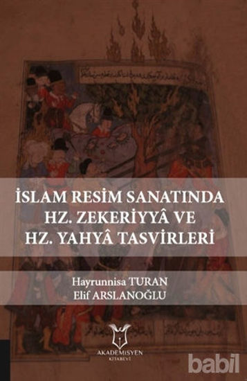 Picture of İslam Resim Sanatında Hz. Zekeriyya ve Hz. Yahya Tasvirleri