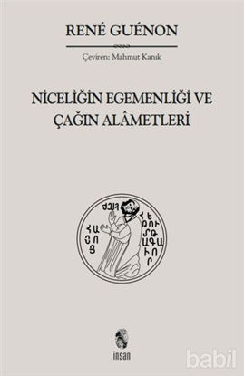 Picture of Niceliğin Egemenliği ve Çağın Alametleri