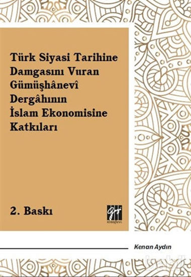 Picture of Türk Siyasi Tarihine Damgasını Vuran Gümüşhanevi Dergahının İslam Ekonomisine Katkıları