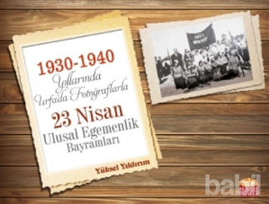 Picture of 1930-1940 Yıllarında Urfa’da Fotoğraflarla 23 Nisan Ulusal Egemenlik Bayramları