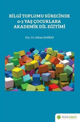 Picture of Bilgi Toplumu Sürecinde 0-3 Yaş Çocuklara Akademik Dil Eğitimi