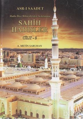 Picture of Asr-ı Saadet Hadis Diye Bilinenlerden Ayıklanmış Sahih Hadisler (Cilt 5)