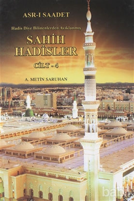 Picture of Asr-ı Saadet Hadis Diye Bilinenlerden Ayıklanmış Sahih Hadisler (Cilt 4)