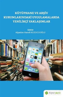 Picture of Kütüphane ve Arşiv Kurumlarındaki Uygulamalarda Yenilikçi Yaklaşımlar