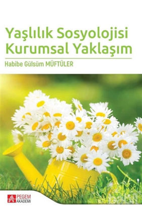 Picture of Yaşlılık Sosyolojisi Kurumsal Yaklaşım