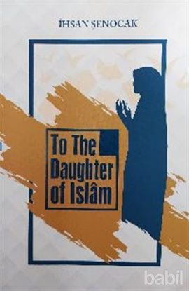 Picture of To The Daughter Of İslam ( İslam’ın Kızına )