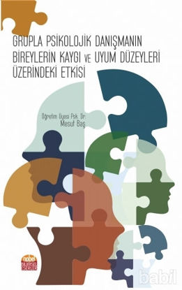 Picture of Grupla Psikolojik Danışmanın Bireylerin Kaygı ve Uyum Düzeyleri Üzerindeki Etkisi