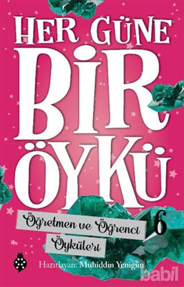 Picture of Öğretmen ve Öğrenci Öyküleri - Her Güne Bir Öykü 6