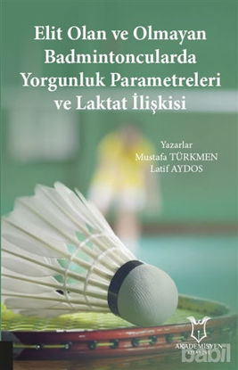 Picture of Elit Olan ve Olmayan Badmintoncularda Yorgunluk Parametreleri ve Laktat İlişkisi