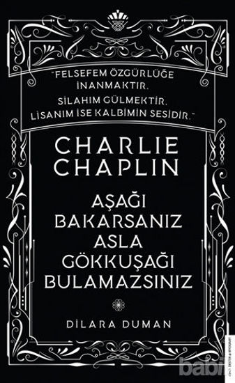 Picture of Charlie Chaplin - Aşağı Bakarsanız Asla Gökkuşağı Bulamazsınız